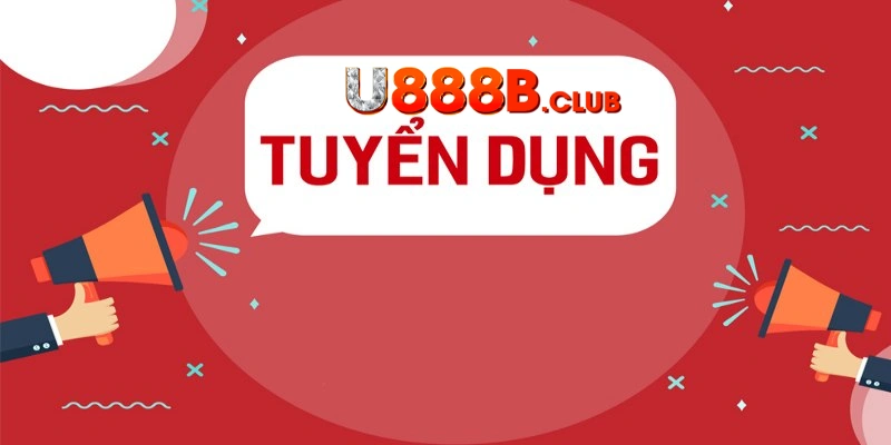 Những vị trí tuyển dụng U888 hấp dẫn 