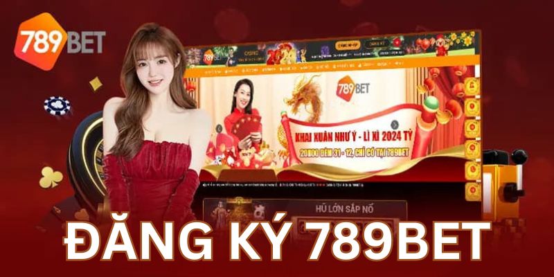 Hướng Dẫn Đăng Ký 789bet Casino Slots Nhanh Nhất 2024