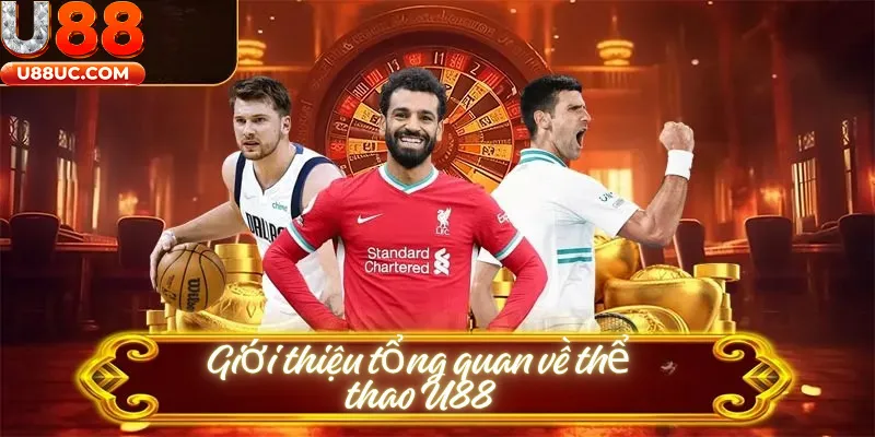 Giới thiệu tổng quan về thể thao U88